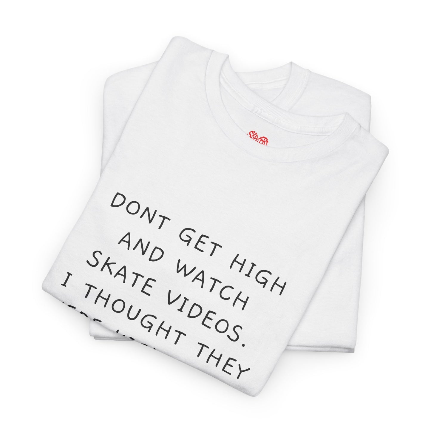 Don’t get high and watch skate videos.